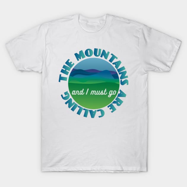 The Mountains are Calling T-Shirt by candhdesigns